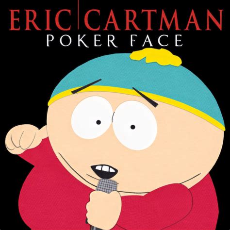 eric cartman poker face lyrics